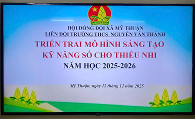 HỘI ĐỒNG ĐỘI XÃ MỸ THUẬN TRIỂN KHAI MÔ HÌNH
“SÁNG TẠO KỸ NĂNG SỐ CHO THIẾU NHI”
TẠI TRƯỜNG THCS NGUYỄN VĂN THẢNH

